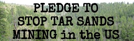 Pledge to Stop Tar Sands Mining in the US